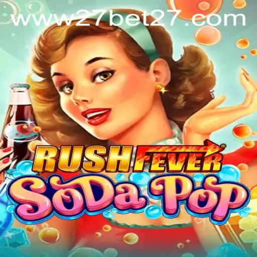 Dive into the Exciting World of RushFeverSodaPop and the Thrill of the 27 Bet